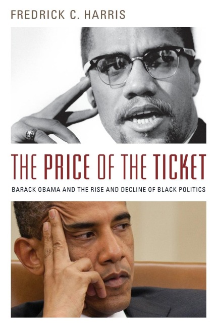 The Price of the Ticket: Barack Obama and Rise and Decline of Black Politics
