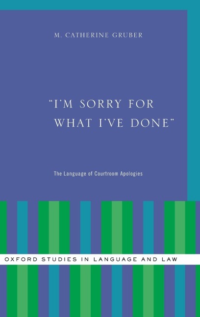 Im Sorry for What Ive Done: The Language of Courtroom Apologies