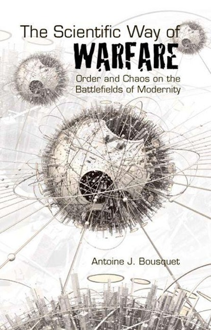 Scientific Way of Warfare: Order and Chaos on the Battlefields of Modernity