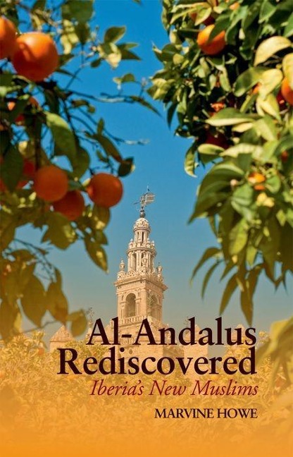 Al-Andalus Rediscovered: Iberias New Muslims