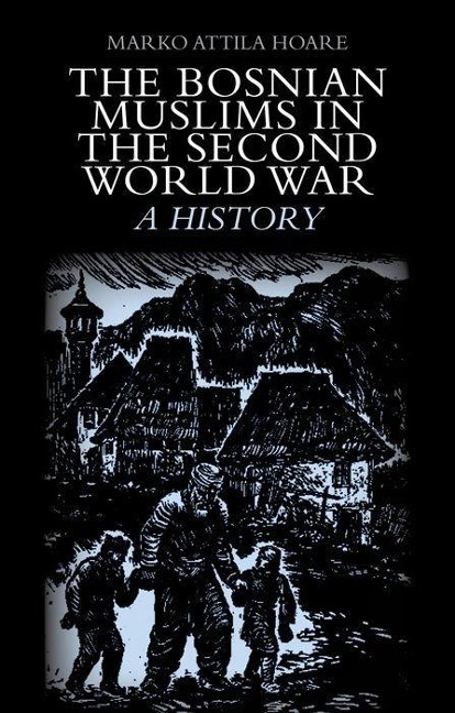 The Bosnian Muslims in the Second World War