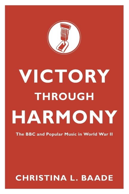 Victory Through Harmony: The BBC and Popular Music in World War II