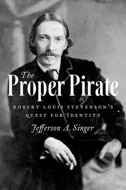 Proper Pirate: Robert Louis Stevenson's Quest for Identity
