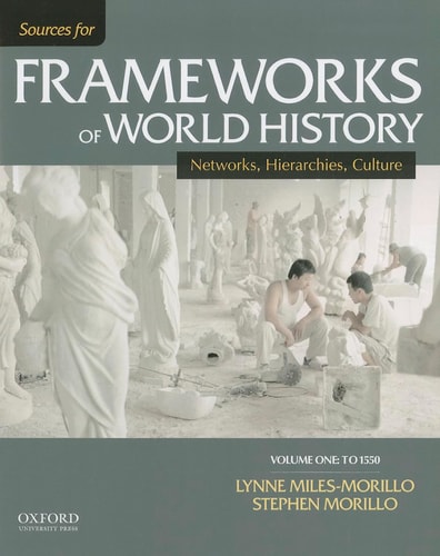 Sources for Frameworks of World History Volume 1: To 1550