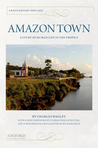 Amazon Town A Study of Human Life in the Tropics