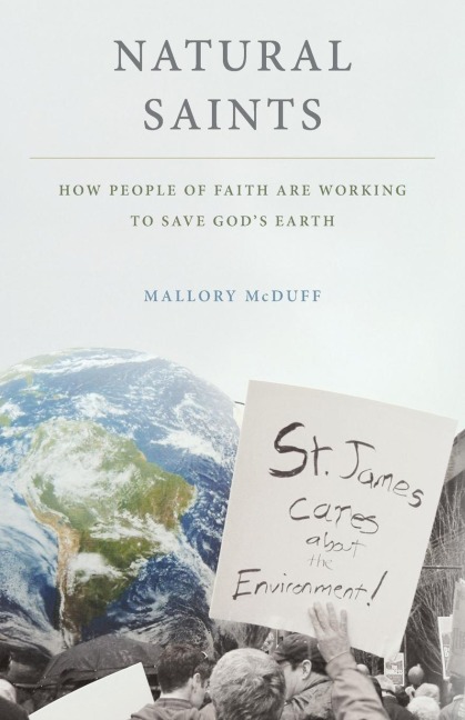 Natural Saints: How People of Faith Are Working to Save Gods Earth