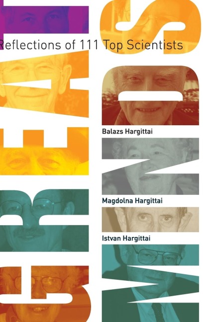 Great Minds: Reflections of 111 Top Scientists