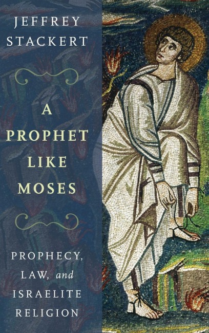 Prophet Like Moses: Prophecy, Law, and Israelite Religion