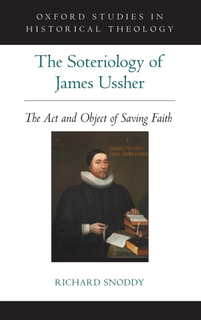 Soteriology of James Ussher: The Act and Object of Saving Faith