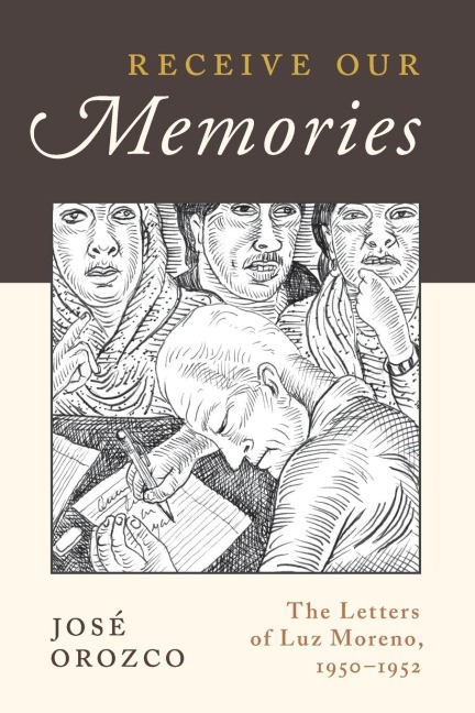 Receive Our Memories: The Letters of Luz Moreno, 1950-1952