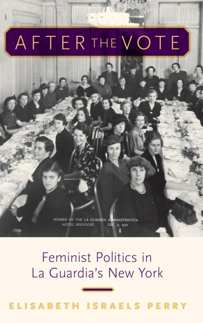 After the Vote: Feminist Politics in La Guardias New York
