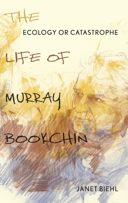 Ecology or Catastrophe: The Life of Murray Bookchin