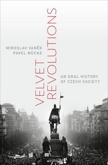 Velvet Revolutions: An Oral History of Czech Society