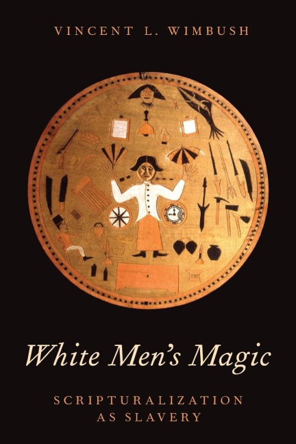 White Mens Magic: Scripturalization as Slavery