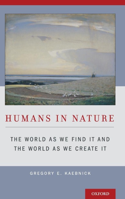 Humans in Nature: The World as We Find It and the World as We Create It