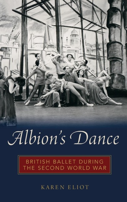 Albions Dance: British Ballet During the Second World War