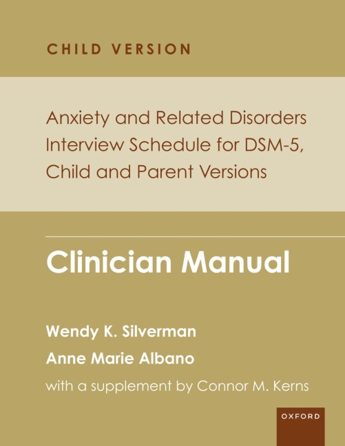 Anxiety and Related Disorders Interview Schedule for Dsm-5, Child and Parent Version: Clinician Manual