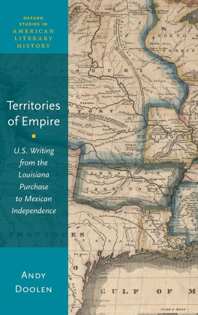 Territories of Empire: U.S. Writing from the Louisiana Purchase to Mexican Independence