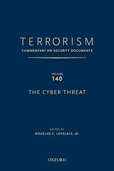 Terrorism: Commentary on Security Documents Volume 140: The Cyber Threat