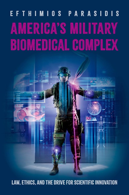 Americas Military Biomedical Complex: Law, Ethics, and the Drive for Scientific Innovation