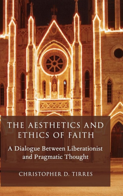 Aesthetics and Ethics of Faith: A Dialogue Between Liberationist and Pragmatic Thought