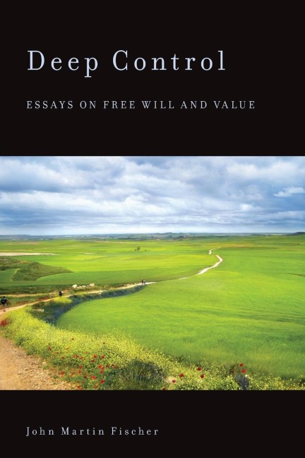 Deep Control: Essays on Free Will and Value
