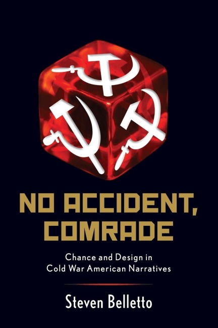 No Accident, Comrade: Chance and Design in Cold War American Narratives