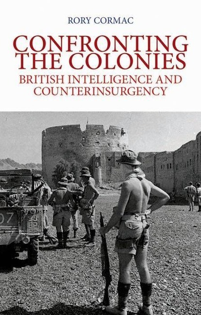Confronting the Colonies: British Intelligence and Counterinsurgency