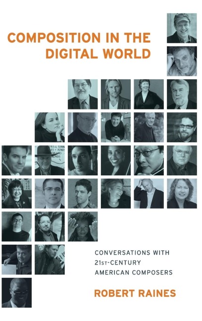 Composition in the Digital World: Conversations with 21st Century American Composers