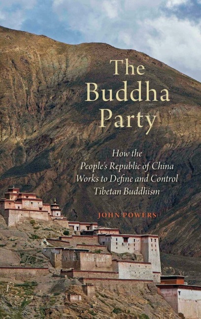 Buddha Party: How the Peoples Republic of China Works to Define and Control Tibetan Buddhism