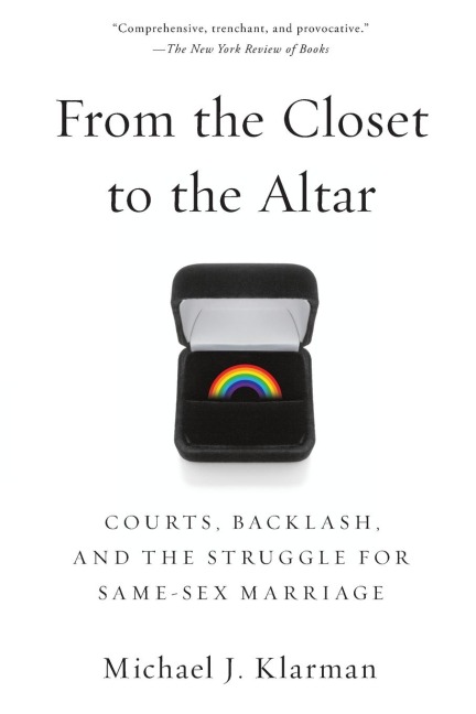 From the Closet to the Altar Courts, Backlash, and the Struggle for Same-Sex Marriage