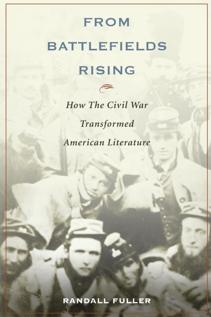 From Battlefields Rising: How the Civil War Transformed American Literature