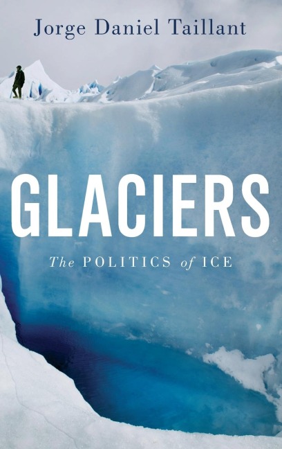 Glaciers: The Politics of Ice