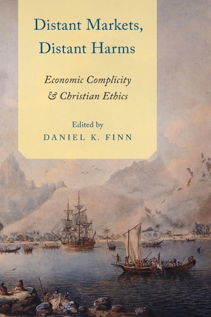 Distant Markets, Distant Harms: Economic Complicity and Christian Ethics