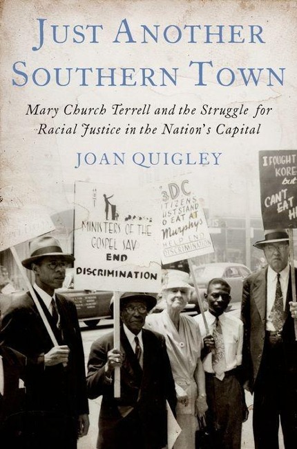Just Another Southern Town: Mary Church Terrell and the Struggle for Racial Justice in the Nations Capital
