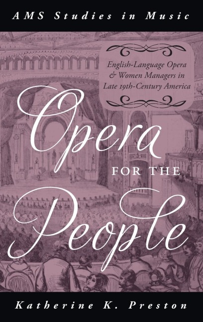 Opera for the People: English-Language Opera and Women Managers in Late 19th-Century America