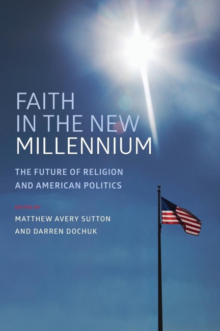 Faith in the New Millennium: The Future of Religion and American Politics