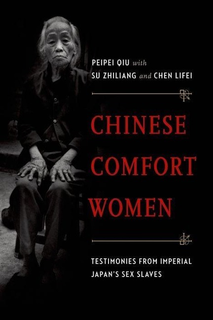 Chinese Comfort Women Testimonies from Imperial Japan's Sex Slaves