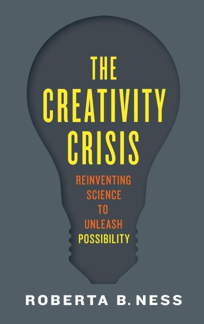Creativity Crisis: Reinventing Science to Unleash Possibility