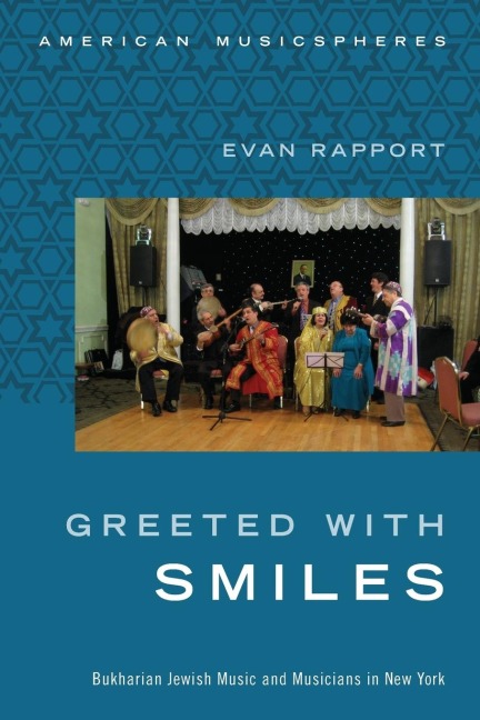 Greeted with Smiles: Bukharian Jewish Music and Musicians in New York
