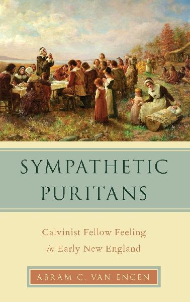 Sympathetic Puritans: Calvinist Fellow Feeling in Early New England