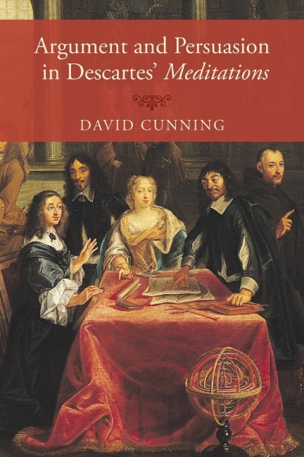 Argument and Persuasion in Descartes Meditations
