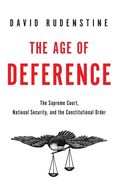 Age of Deference: The Supreme Court, National Security, and the Constitutional Order