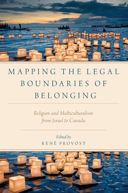 Mapping the Legal Boundaries of Belonging: Religion and Multiculturalism from Israel to Canada