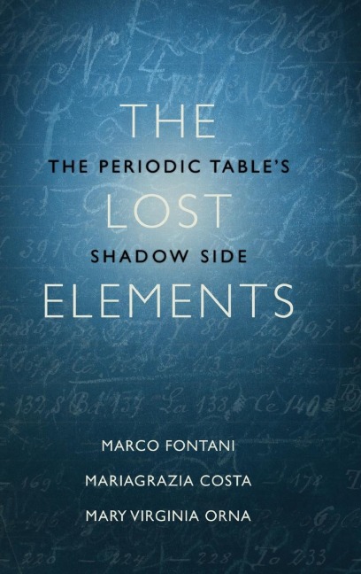 The Lost Elements: The Periodic Tables Shadow Side
