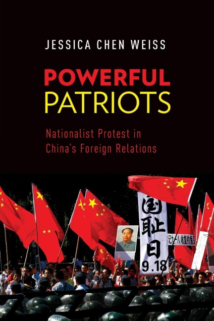 Powerful Patriots: Nationalist Protest in Chinas Foreign Relations