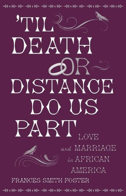 Til Death or Distance Do Us Part: Love and Marriage in African America
