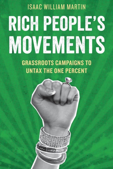 Rich Peoples Movements: Grassroots Campaigns to Untax the One Percent