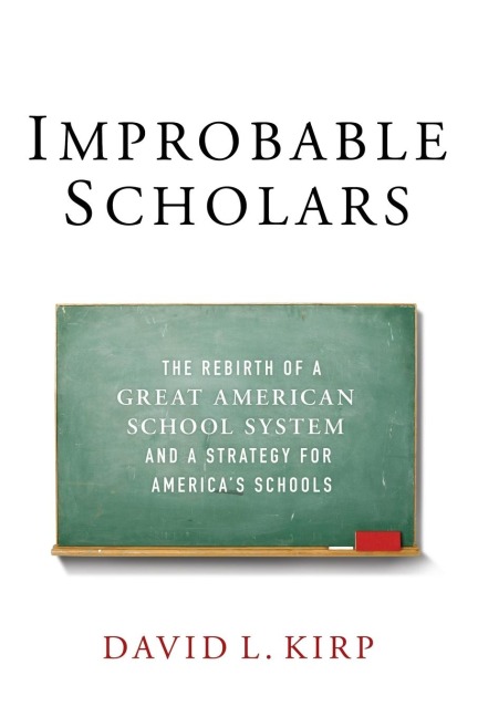 Improbable Scholars: The Rebirth of a Great American School System and a Strategy for Americas Schools