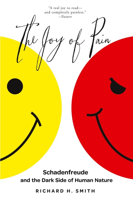 The Joy of Pain: Schadenfreude and the Dark Side of Human Nature